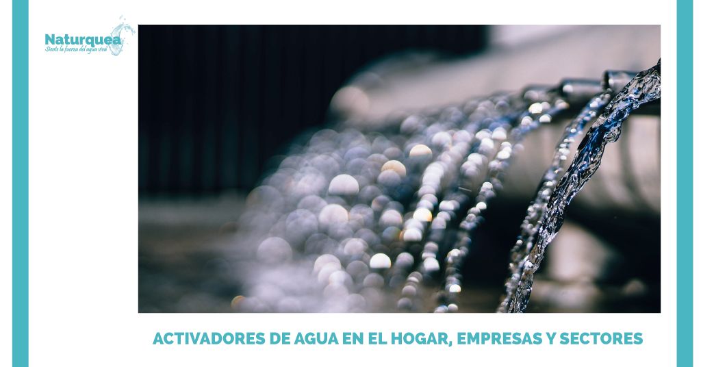 Activadores de agua en el hogar, empresas y sectores